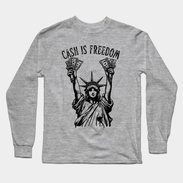 Cash Money is Freedom - Lady Liberty Long Sleeve T-Shirt by Ravenglow